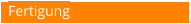 Fertigung